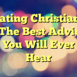 Dating Christians – The Best Advice You Will Ever Hear