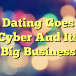 Dating Goes Cyber And Its Big Business