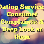 Dating Services Consumer Complaints: A Deep Look at them