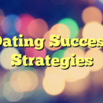 Dating Success Strategies