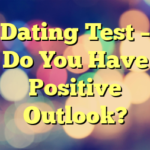 Dating Test – Do You Have Positive Outlook?