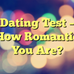 Dating Test – How Romantic You Are?