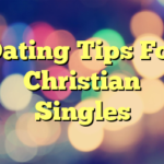 Dating Tips For Christian Singles