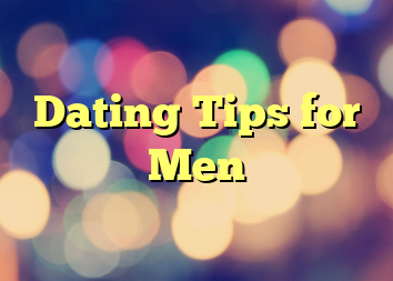 Dating Tips for Men