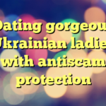 Dating gorgeous Ukrainian ladies  with antiscam protection