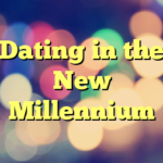 Dating in the New Millennium