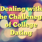 Dealing with the Challenege of College Dating