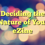 Deciding the Nature of Your eZine