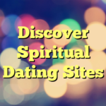 Discover Spiritual Dating Sites