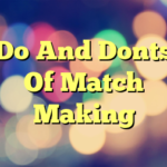 Do And Donts Of Match Making