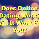 Does Online Dating Work? Will It Work For You?