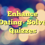 Enhance Dating- Solve Quizzes