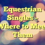 Equestrian Singles – Where to Meet Them