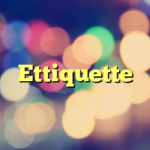 Ettiquette