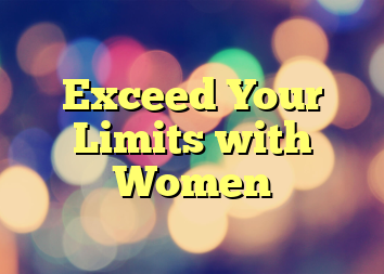 Exceed Your Limits with Women