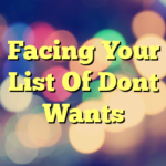 Facing Your List Of Dont Wants