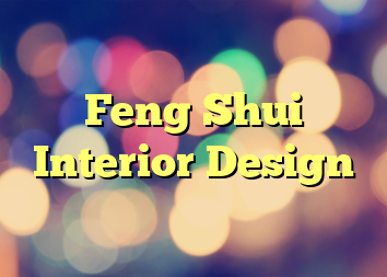 Feng Shui Interior Design