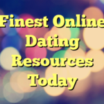 Finest Online Dating Resources Today