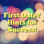 First Date? Hints for Success!