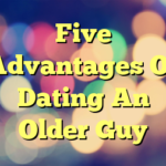 Five Advantages Of Dating An Older Guy