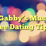 Gabby’s Must See Dating Tips