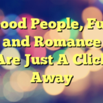 Good People, Fun and Romance Are Just A Click Away