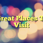 Great Places To Visit