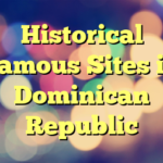 Historical Famous Sites in Dominican Republic