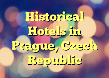 Historical Hotels in Prague, Czech Republic