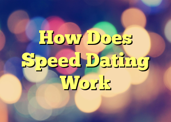 How Does Speed Dating Work