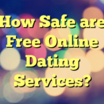 How Safe are Free Online Dating Services?