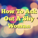How To Ask Out A Shy Woman