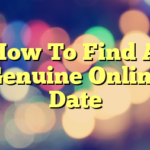 How To Find A Genuine Online Date