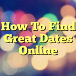 How To Find Great Dates Online