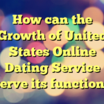 How can the Growth of United States Online Dating Service serve its function?