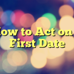 How to Act on a First Date