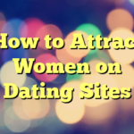 How to Attract Women on Dating Sites