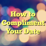 How to Compliment Your Date