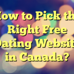 How to Pick the Right Free Dating Website in Canada?