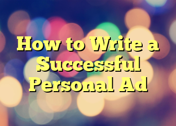 How to Write a Successful Personal Ad