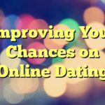 Improving Your Chances on Online Dating