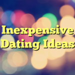 Inexpensive Dating Ideas