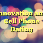 Innovation and Cell Phone Dating