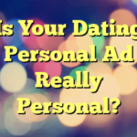 Is Your Dating Personal Ad Really Personal?