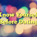 Know Yourself Before Dating