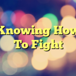 Knowing How To Fight