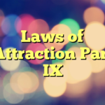 Laws of Attraction Part IX