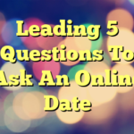 Leading 5 Questions To Ask An Online Date