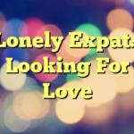 Lonely Expats Looking For Love