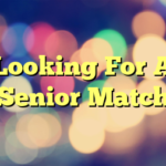 Looking For A Senior Match